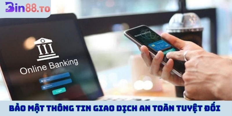 Bảo mật thông tin giao dịch an toàn tuyệt đối tại Bin88