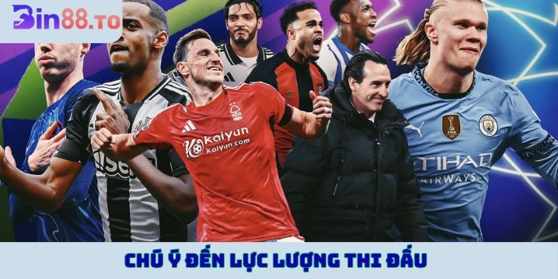 Chú ý đến lực lượng thi đấu