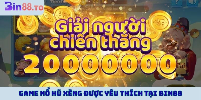 Game nổ hũ Xèng được game thủ yêu thích tại Bin88