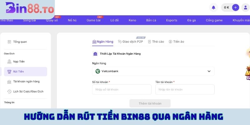 Hướng dẫn rút tiền BIN88 qua ngân hàng