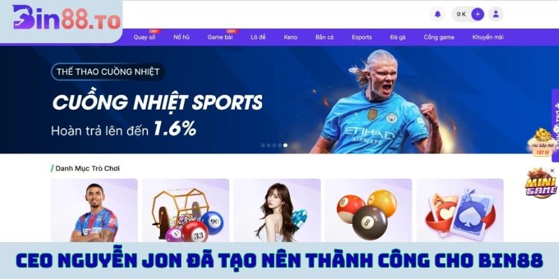 Nguyễn JON đã góp phần tạo nên thành công cho Bin88