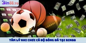 Tâm lý khi chơi cá độ bóng đá