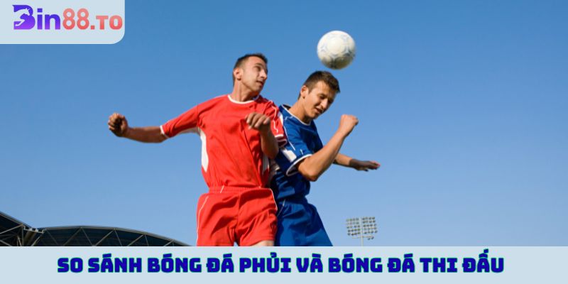 Bóng đá phủi có nhiều khác biệt với bóng đá thi đấu