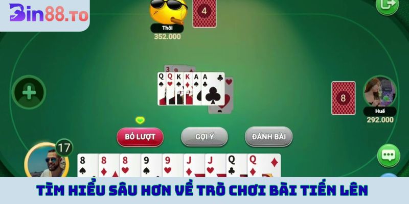 Tìm hiểu sâu hơn về trò chơi bài tiến lên